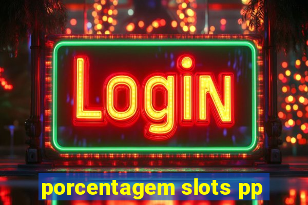 porcentagem slots pp